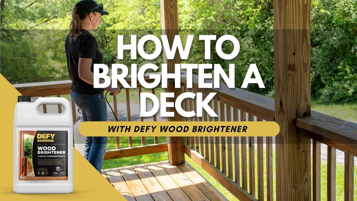 DEFY Wood Brightener Video Prep a Wood Deck for Staining